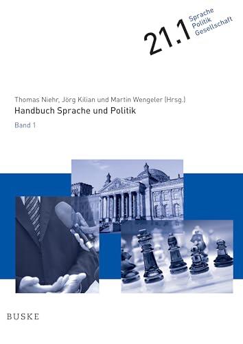 Handbuch Sprache und Politik: in 3 Bänden. Band 1 (Sprache – Politik – Gesellschaft 211)