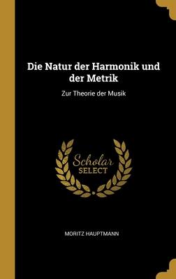 Die Natur der Harmonik und der Metrik: Zur Theorie der Musik