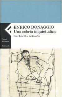 Una sobria inquietudine. Karl Löwith e la filosofia