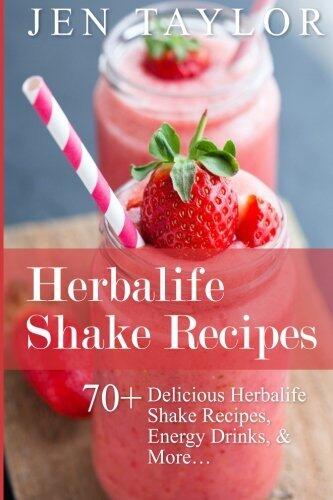 Herbalife Shake Recipes: 70+ Delicious Herbalife Shake Recipes, Energy Drinks, & More