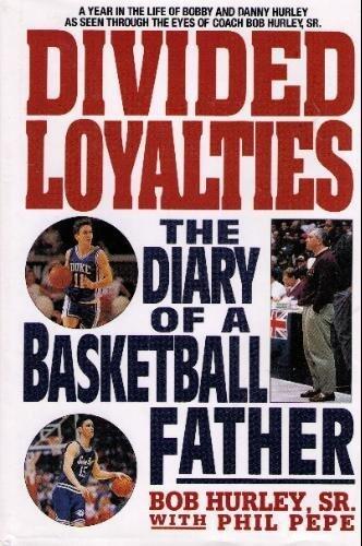 Divided Loyalties : The Diary of a Basketball Father by Bob Hurley Sr.