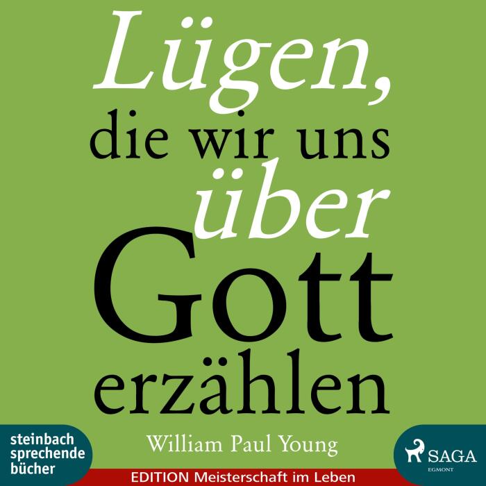 Lügen, die wir uns über Gott erzählen