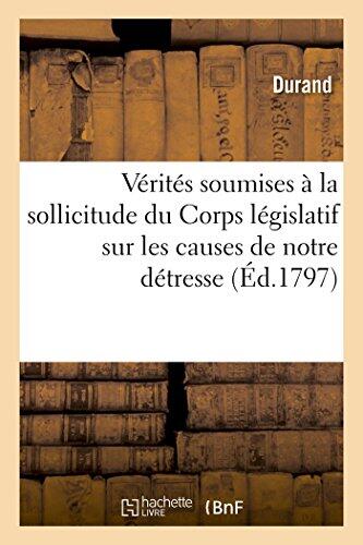 Vérités Soumises À La Sollicitude Du Corps Législatif Sur Les Causes de Notre Détresse (Histoire)