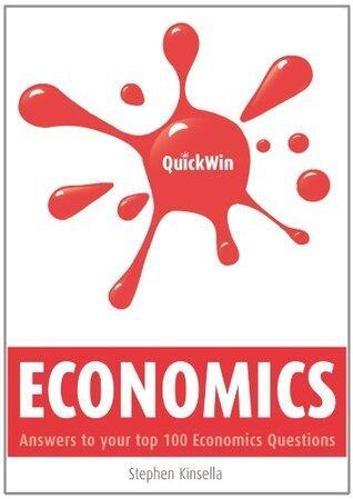 Quick Win Economics: Answers to Your Top 100 Economics Questions