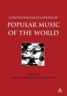 Continuum Encyclopedia of Popular Music of the World, Volume I: Media, Industry, Society