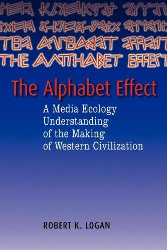 The Alphabet Effect: A Media Ecology Understanding of the Making of Western Civilization