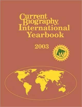 Current Biography International Yearbook 2003: 64th Annual Cumulation