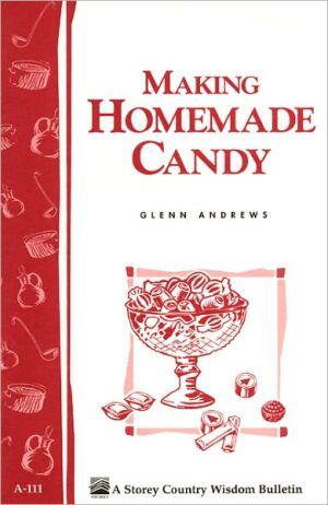 Making Homemade Candy: Storey's Country Wisdom Bulletin (A-111)