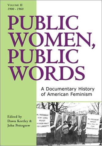 Public Women, Public Words: A Documentary History of American Feminism