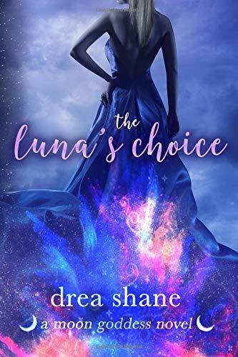 The Luna's Choice: A Moon Goddess Novel