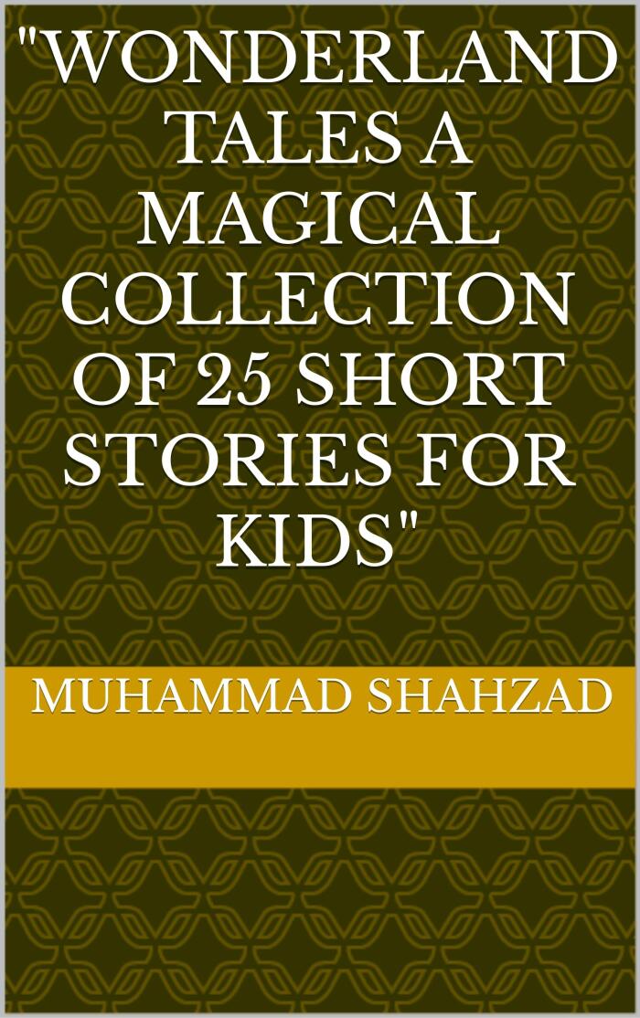 "Wonderland Tales A Magical Collection of 25 Short Stories for Kids"