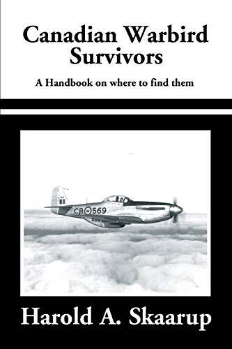 Canadian Warbird Survivors: A handbook on where to find them