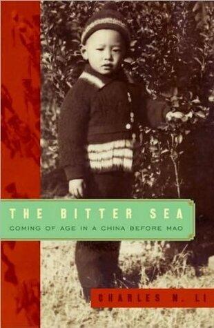 The Bitter Sea: Coming of Age in a China Before Mao - A Haunting Memoir of Family, Traditions, and Rebirth