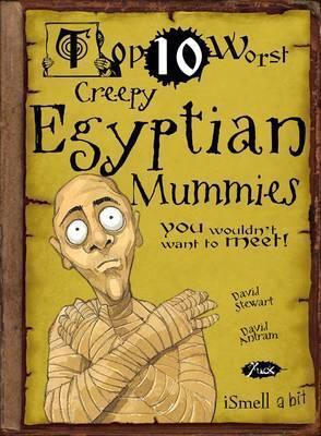 Top 10 Worst Creepy Egyptian Mummies You Wouldn't Want to Meet!. Illustrated by David Antram