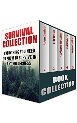 Survival Collection: Everything You Need To Know To Survive In Any Wilderness: (How To Survive In The Forest, Survival Communication)
