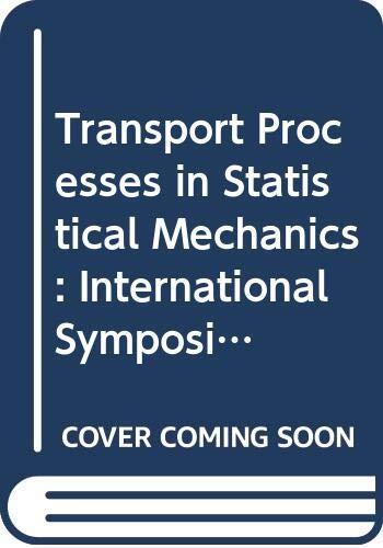 Transport Processes in Statistical Mechanics: International Symposium Proceedings