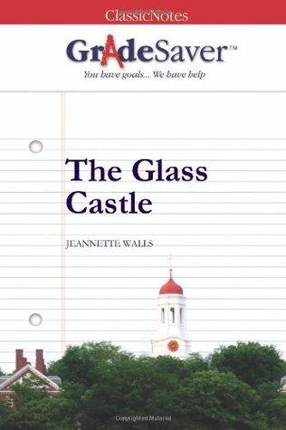 GradeSaver (TM) ClassicNotes: The Glass Castle