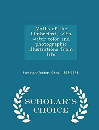 Moths of the Limberlost, with Water Color and Photographic Illustrations from Life