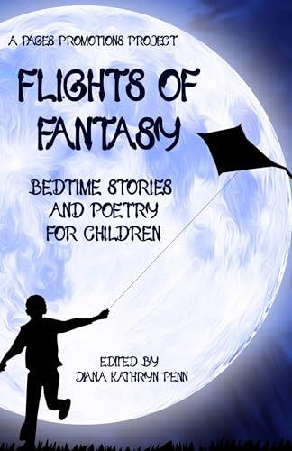 Flights of Fantasy: Bedtime Stories and Poems For Children