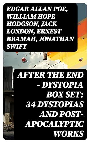 AFTER THE END – Dystopia Box Set: 34 Dystopias and Post-Apocalyptic Works