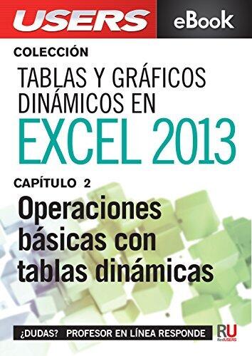 Tablas y gráficos dinámicos en Excel 2013: Operaciones básicas con tablas dinámicas (Colección Tablas y gráficos dinámicos en Excel 2013 nº 2)