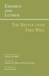 Erasmus and Luther: The Battle over Free Will