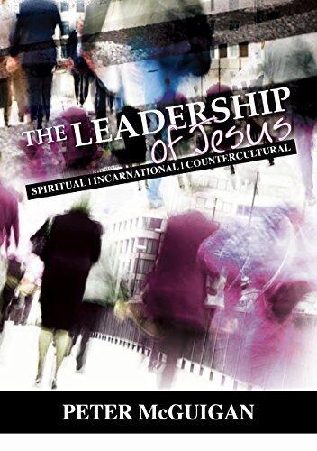 The Leadership of Jesus: Spiritual, Incarnational, Countercultural