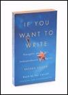 If You Want to Write: Thoughts About Art, Independence, and Spirit