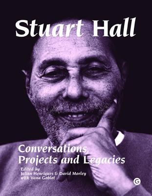 Stuart Hall: Conversations, Projects and Legacies