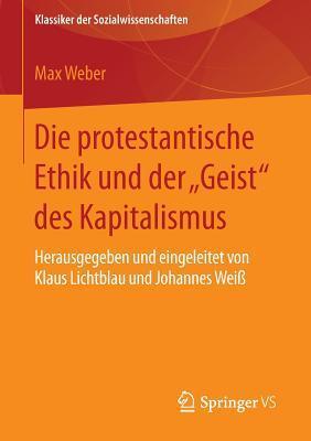 Die protestantische Ethik und der "Geist" des Kapitalismus: Neuausgabe der ersten Fassung von 1904-05 mit einem Verzeichnis der wichtigsten Zusätze ... der Sozialwissenschaften)