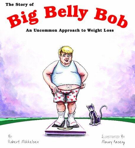 The Story of Big Belly Bob: An Uncommon Approach to Weight Loss