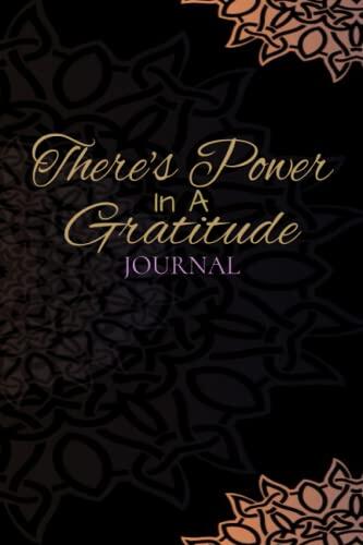 There's Power In A Gratitude Journal: Gratitude Journal