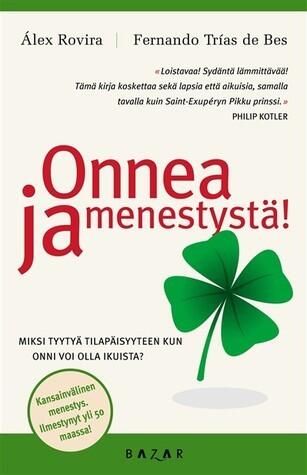 Onnea ja menestystä: miksi tyytyä tilapäisyyteen kun onni voi olla ikuista?