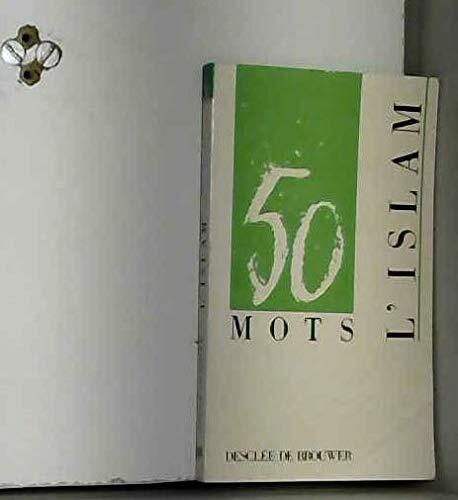 L'Islam: 50 Mots