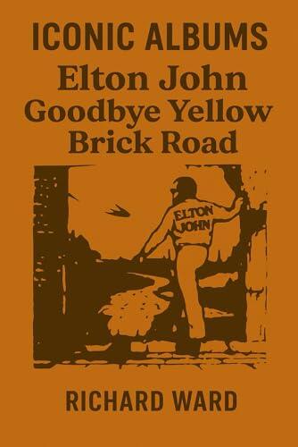 Iconic Albums - Elton John - Goodbye Yellow Brick Road
