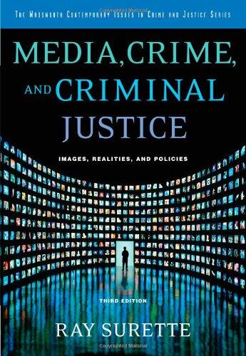 Media, Crime, and Criminal Justice: Images, Realities and Policies