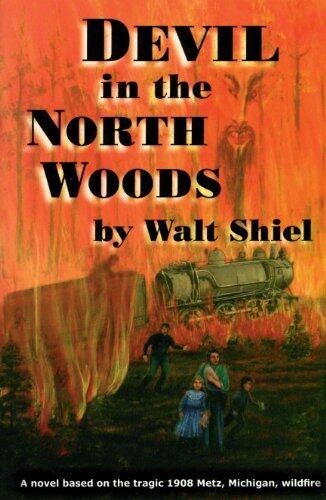 Devil in the North Woods: a novel of the 1908 Metz, Michigan fire