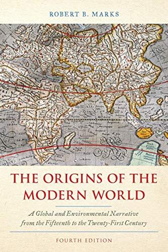 The Origins of the Modern World: A Global and Environmental Narrative from the Fifteenth to the Twenty-First Century