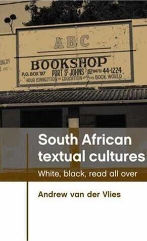 South African Textual Cultures: White, Black, Read All Over