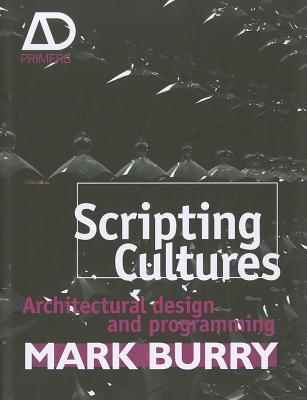 Scripting Cultures: Architectural Design and Programming