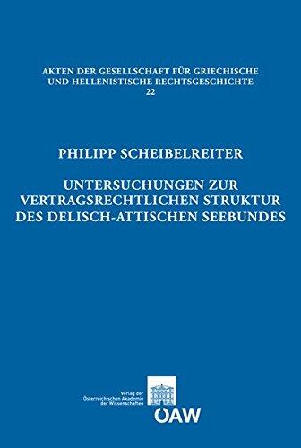 Untersuchungen zur vertragsrechtlichen Struktur des delisch-attischen Seebundes (Akten Der Gesellschaft Fur Griechische Und Hellenistische Re)
