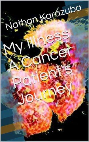 My Illness A Cancer Patient's Journey
