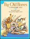 Big Old Bones : A Dinosaur Tale