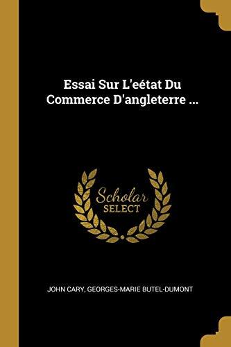 Essai Sur l'Etat Du Commerce d'Angleterre