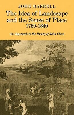 The Idea of Landscape and the Sense of Place 1730 - 1840: An Approach to the Poetry of John Clare
