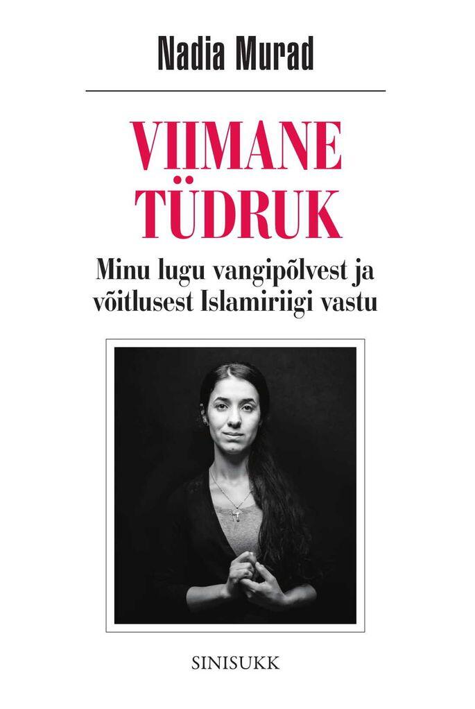 Viimane tüdruk : Minu lugu vangipõlvest ja võitlusest Islamiriigi vastu