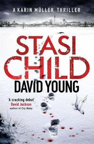 Stasi Child: A Chilling Cold War Thriller (The Oberleutnant Karin M??ller series) by David Young