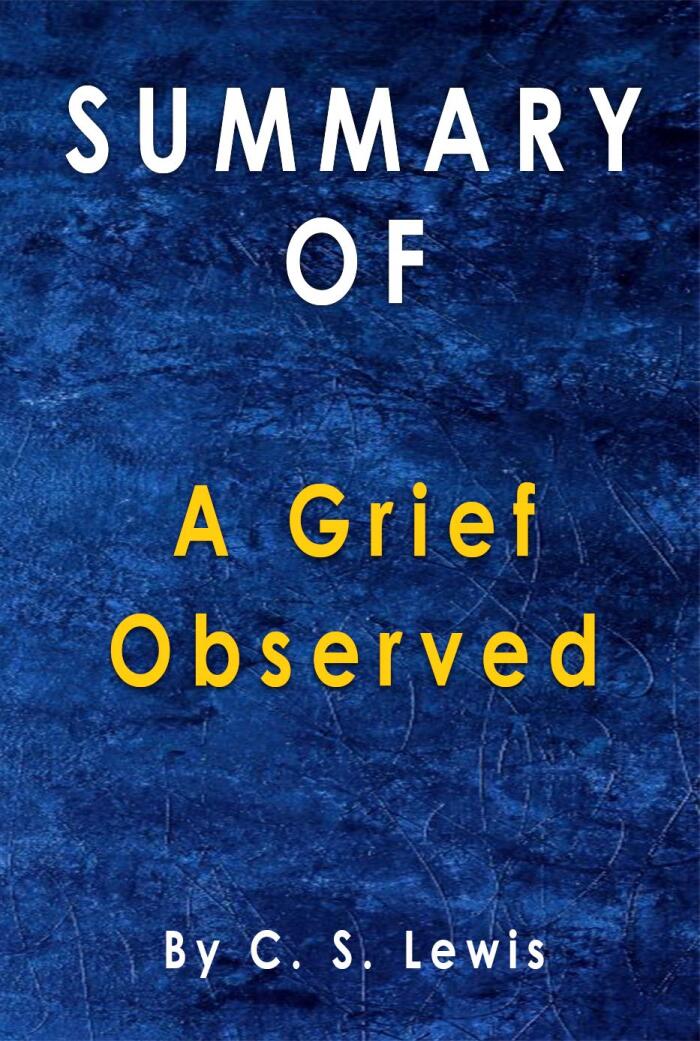 Summary Of A Grief Observed: By C. S. Lewis
