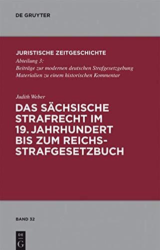 Das Sachsische Strafrecht Im 19 Jahrhundert Bis Zum Reichsstrafgesetzbuch (Schriftenreihe Juristische Zeitgeschichte)