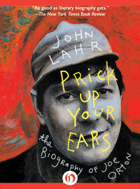 Prick Up Your Ears: The Biography of Joe Orton